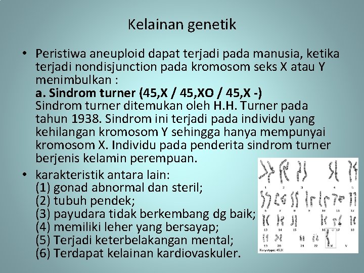 Kelainan genetik • Peristiwa aneuploid dapat terjadi pada manusia, ketika terjadi nondisjunction pada kromosom