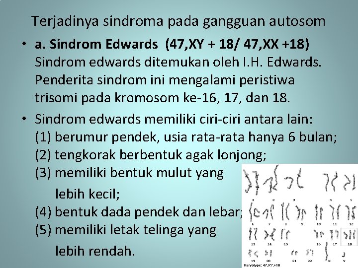 Terjadinya sindroma pada gangguan autosom • a. Sindrom Edwards (47, XY + 18/ 47,