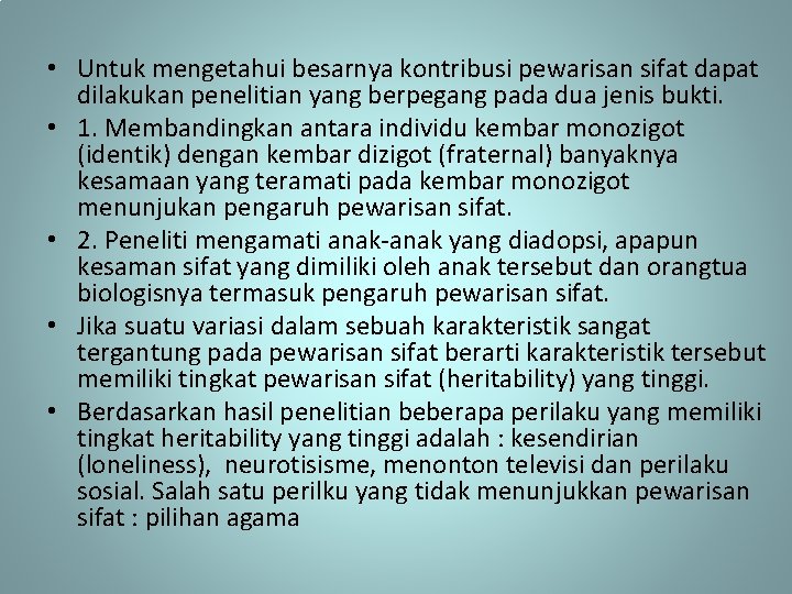  • Untuk mengetahui besarnya kontribusi pewarisan sifat dapat dilakukan penelitian yang berpegang pada