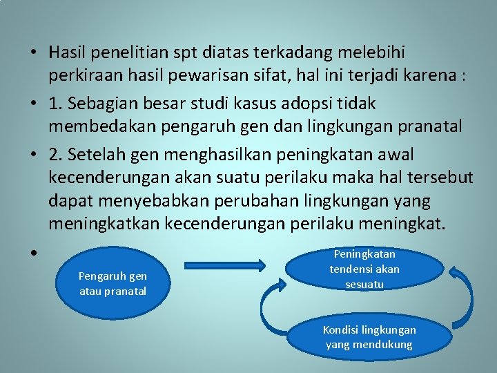  • Hasil penelitian spt diatas terkadang melebihi perkiraan hasil pewarisan sifat, hal ini