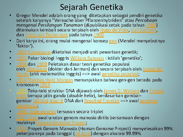 Sejarah Genetika • Gregor Mendel adalah orang yang ditetapkan sebagai pendiri genetika setelah karyanya
