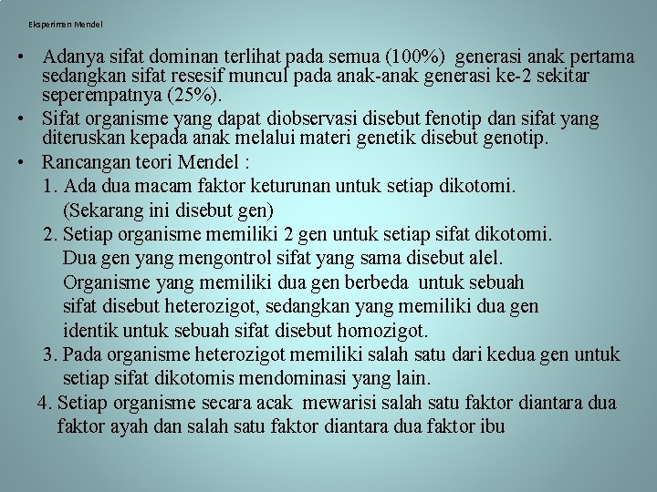 Eksperimen Mendel • Adanya sifat dominan terlihat pada semua (100%) generasi anak pertama sedangkan