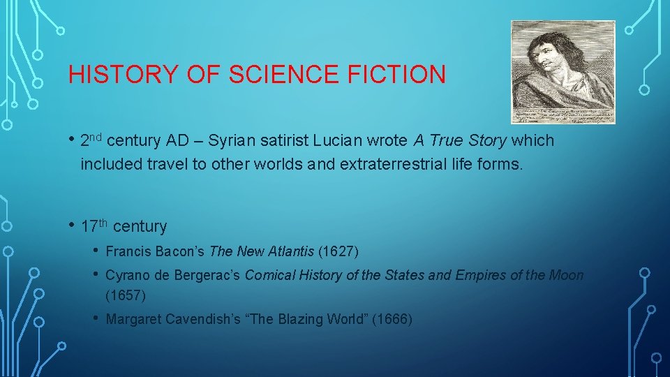 HISTORY OF SCIENCE FICTION • 2 nd century AD – Syrian satirist Lucian wrote