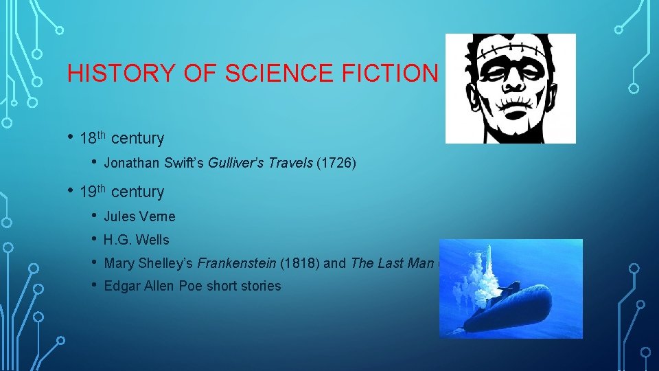 HISTORY OF SCIENCE FICTION • 18 th century • Jonathan Swift’s Gulliver’s Travels (1726)