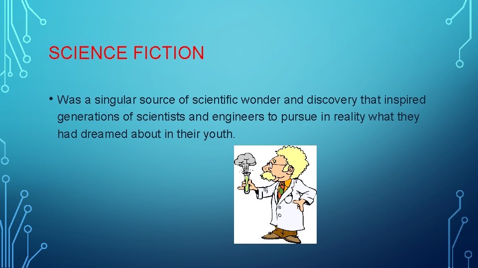 SCIENCE FICTION • Was a singular source of scientific wonder and discovery that inspired