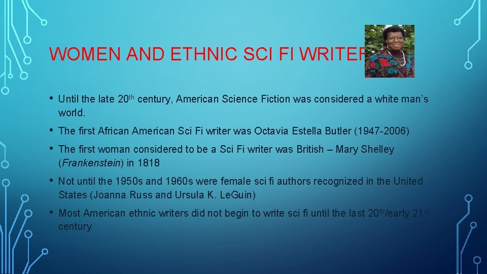 WOMEN AND ETHNIC SCI FI WRITERS • Until the late 20 th century, American