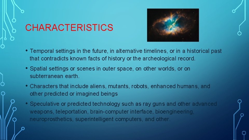 CHARACTERISTICS • Temporal settings in the future, in alternative timelines, or in a historical