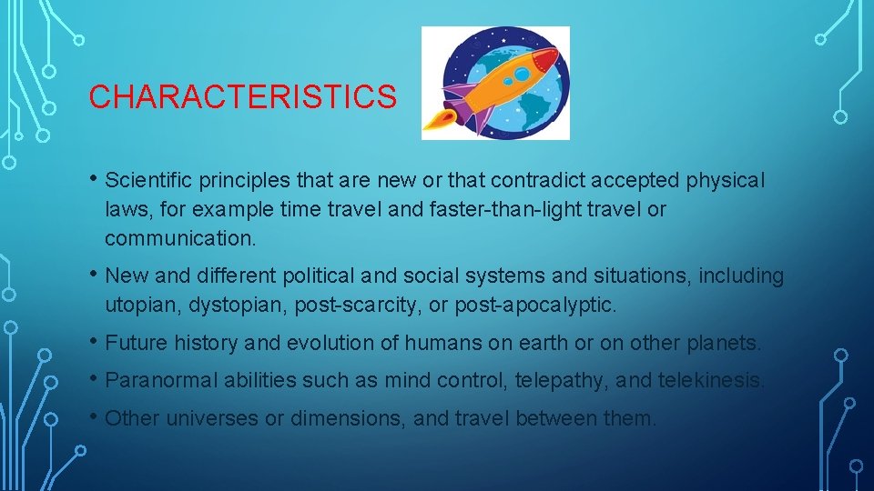 CHARACTERISTICS • Scientific principles that are new or that contradict accepted physical laws, for