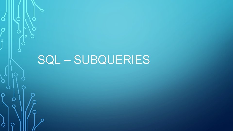 SQL – SUBQUERIES 