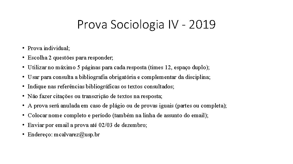 Prova Sociologia IV - 2019 • Prova individual; • Escolha 2 questões para responder;