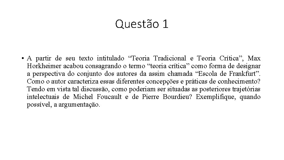 Questão 1 • A partir de seu texto intitulado “Teoria Tradicional e Teoria Crítica”,