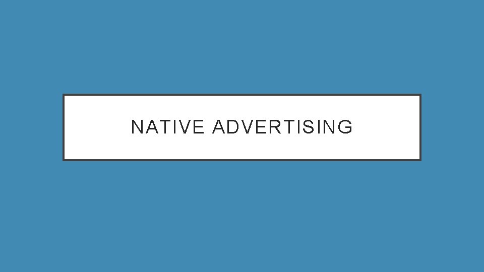 NATIVE ADVERTISING 