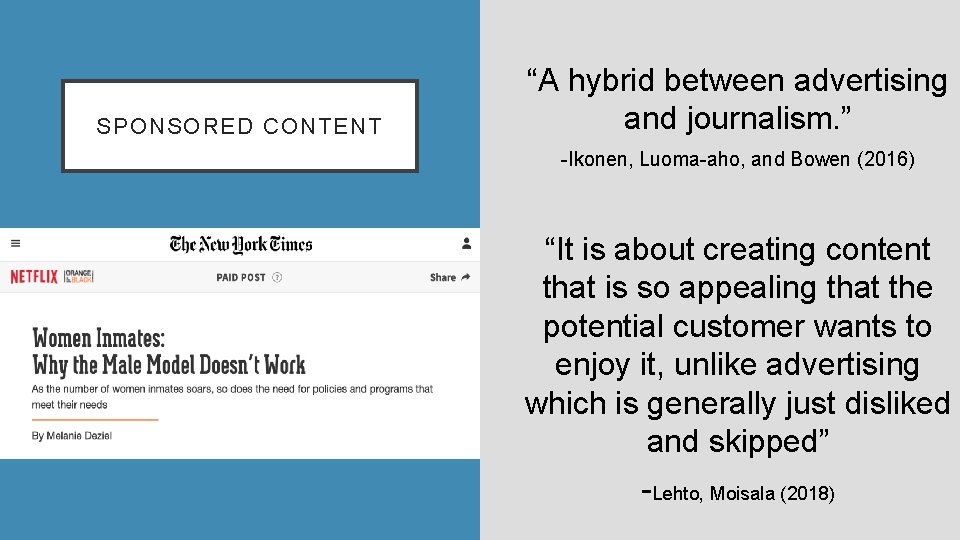 SPONSORED CONTENT “A hybrid between advertising and journalism. ” -Ikonen, Luoma-aho, and Bowen (2016)