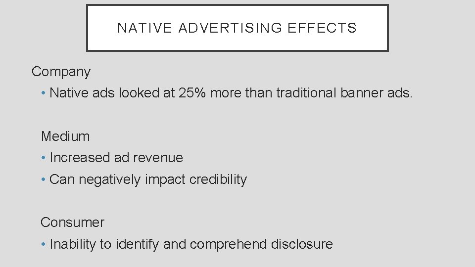 NATIVE ADVERTISING EFFECTS Company • Native ads looked at 25% more than traditional banner