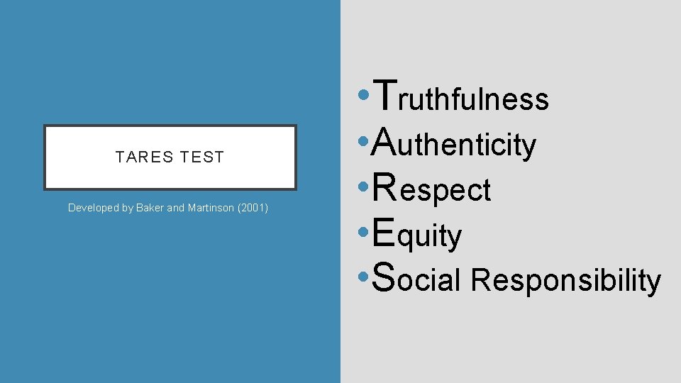  • Truthfulness TARES TEST Developed by Baker and Martinson (2001) • Authenticity •