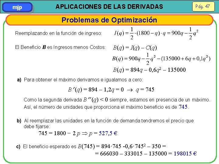 mjp APLICACIONES DE LAS DERIVADAS Pág. 47 Problemas de Optimización Reemplazando en la función