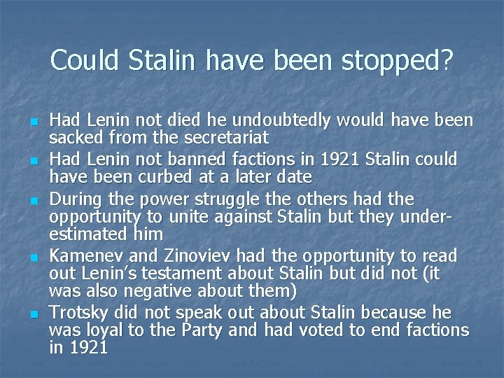 Could Stalin have been stopped? n n n Had Lenin not died he undoubtedly
