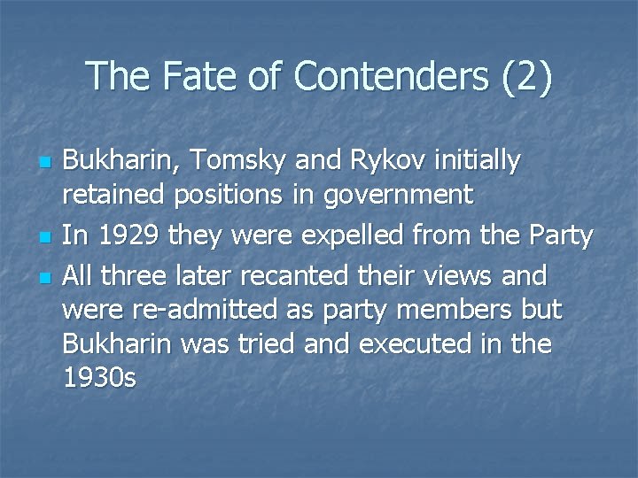 The Fate of Contenders (2) n n n Bukharin, Tomsky and Rykov initially retained