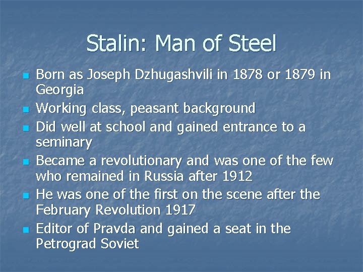 Stalin: Man of Steel n n n Born as Joseph Dzhugashvili in 1878 or