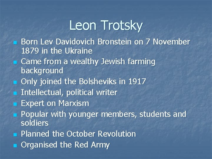 Leon Trotsky n n n n Born Lev Davidovich Bronstein on 7 November 1879