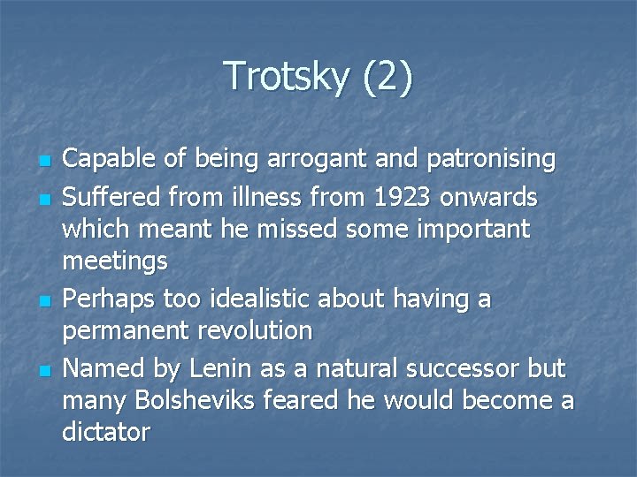Trotsky (2) n n Capable of being arrogant and patronising Suffered from illness from