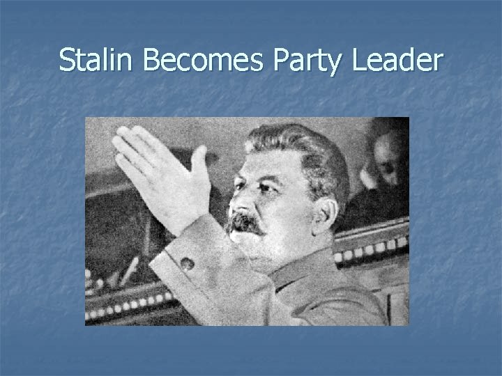 Stalin Becomes Party Leader 