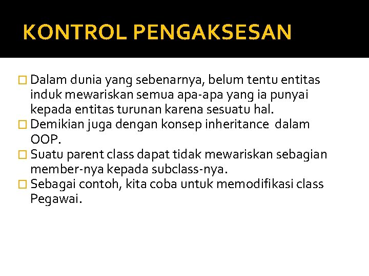 KONTROL PENGAKSESAN � Dalam dunia yang sebenarnya, belum tentu entitas induk mewariskan semua apa-apa