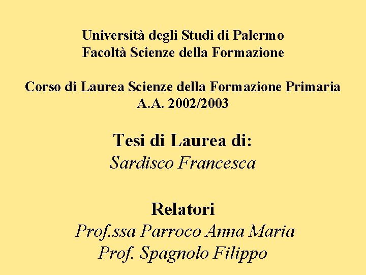 Università degli Studi di Palermo Facoltà Scienze della Formazione Corso di Laurea Scienze della