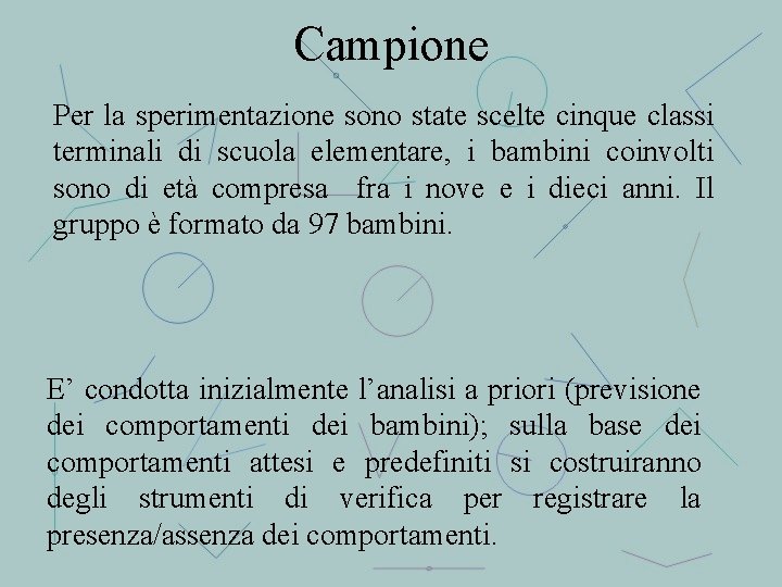 Campione Per la sperimentazione sono state scelte cinque classi terminali di scuola elementare, i