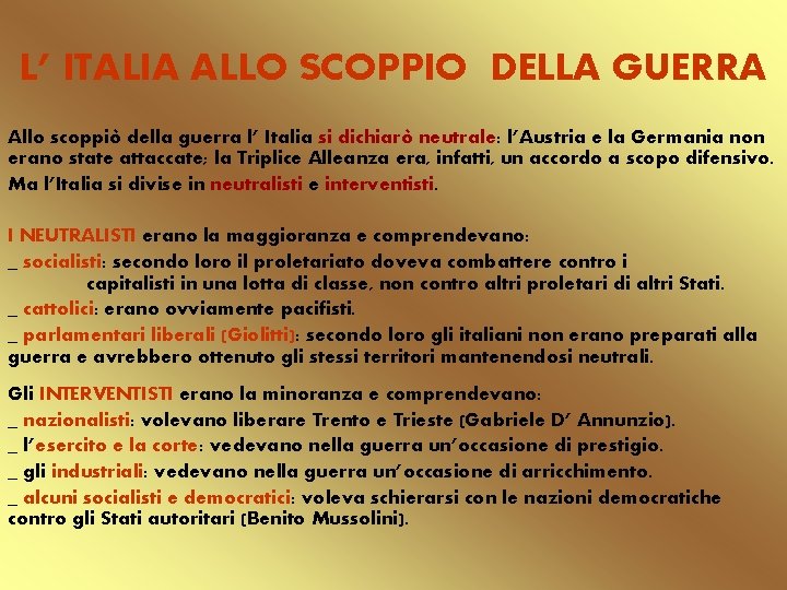 L’ ITALIA ALLO SCOPPIO DELLA GUERRA Allo scoppiò della guerra l’ Italia si dichiarò