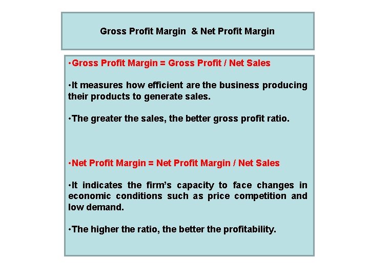 Gross Profit Margin & Net Profit Margin • Gross Profit Margin = Gross Profit