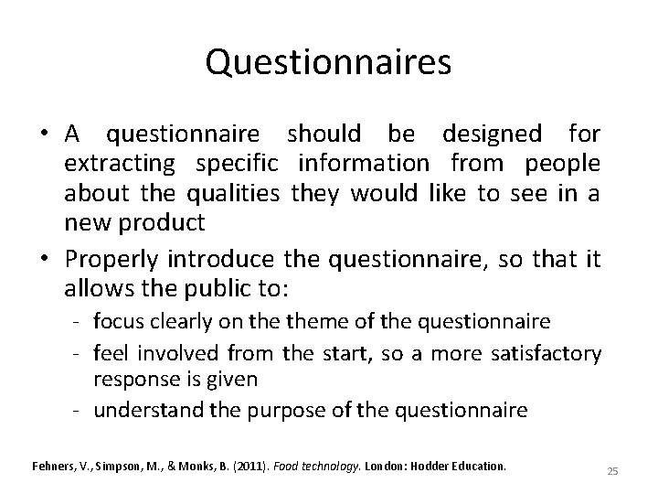 Questionnaires • A questionnaire should be designed for extracting specific information from people about