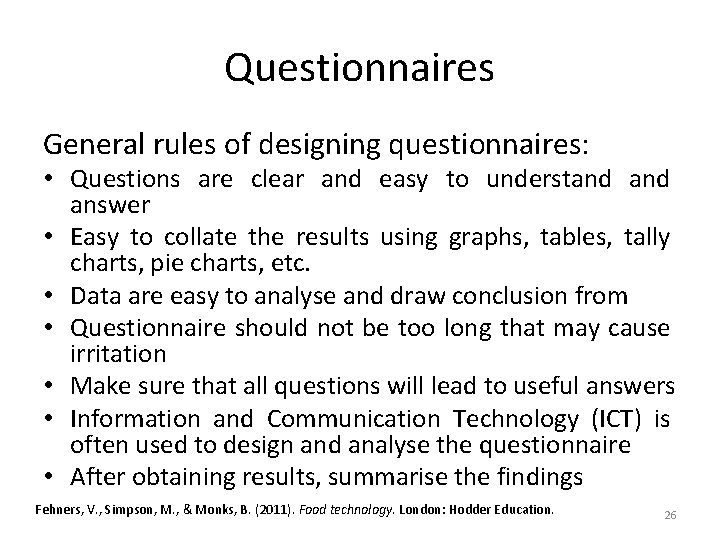 Questionnaires General rules of designing questionnaires: • Questions are clear and easy to understand