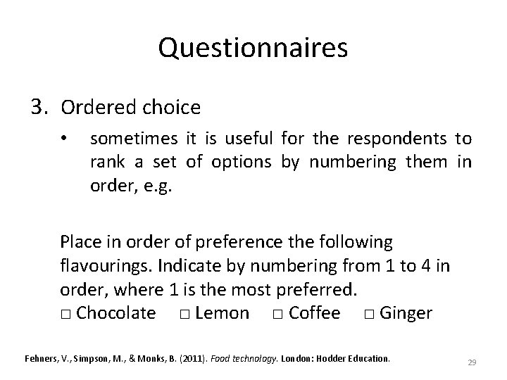Questionnaires 3. Ordered choice • sometimes it is useful for the respondents to rank