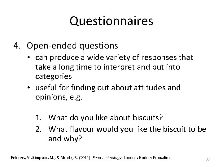 Questionnaires 4. Open-ended questions • can produce a wide variety of responses that take