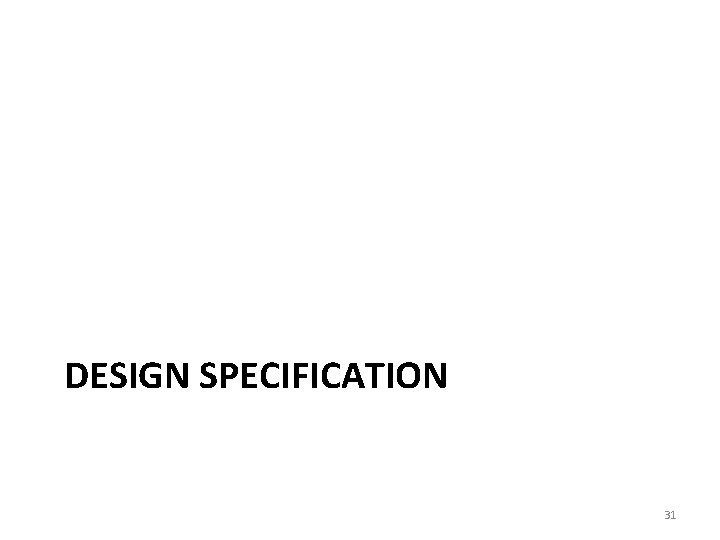 DESIGN SPECIFICATION 31 