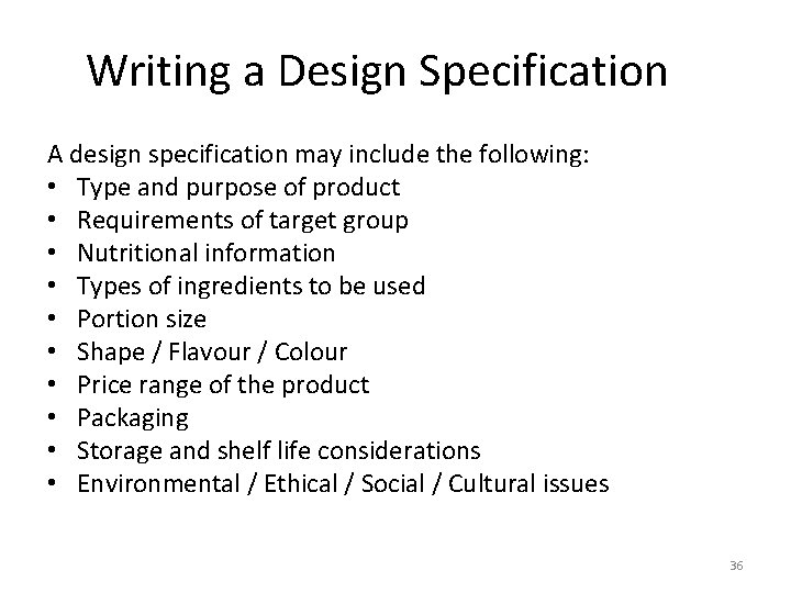 Writing a Design Specification A design specification may include the following: • Type and