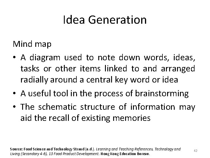 Idea Generation Mind map • A diagram used to note down words, ideas, tasks