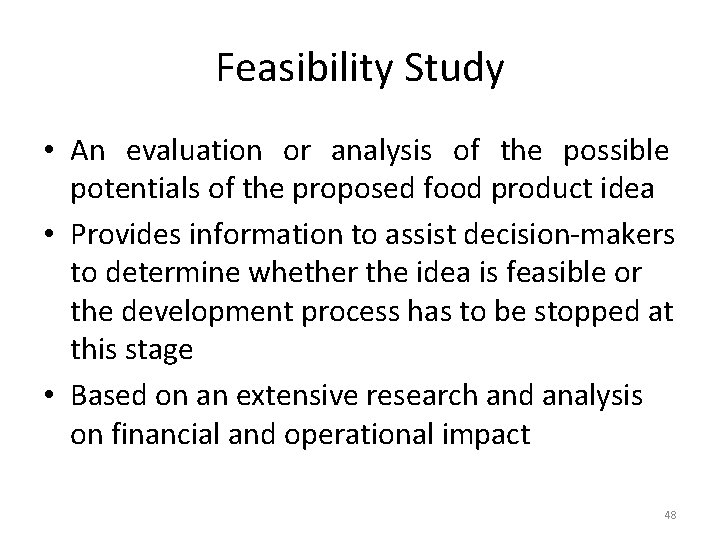 Feasibility Study • An evaluation or analysis of the possible potentials of the proposed