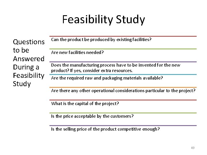 Feasibility Study Questions to be Answered During a Feasibility Study Can the product be