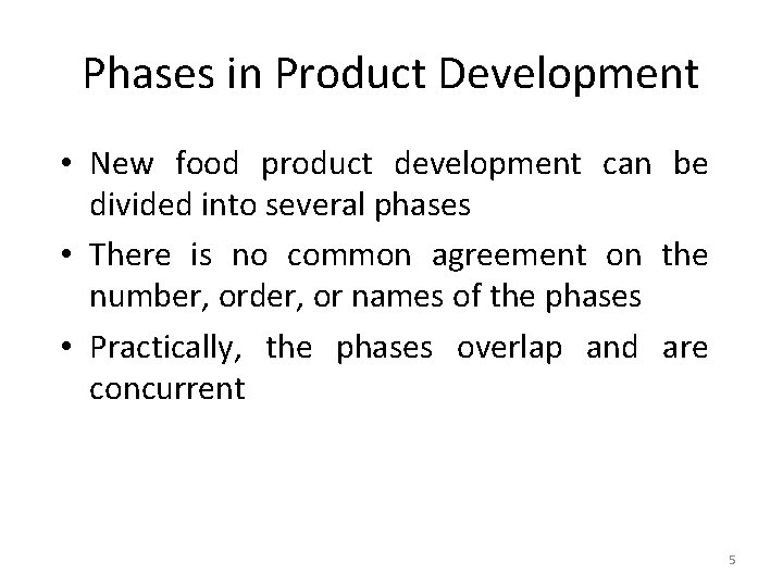 Phases in Product Development • New food product development can be divided into several