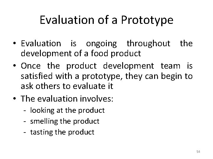 Evaluation of a Prototype • Evaluation is ongoing throughout the development of a food