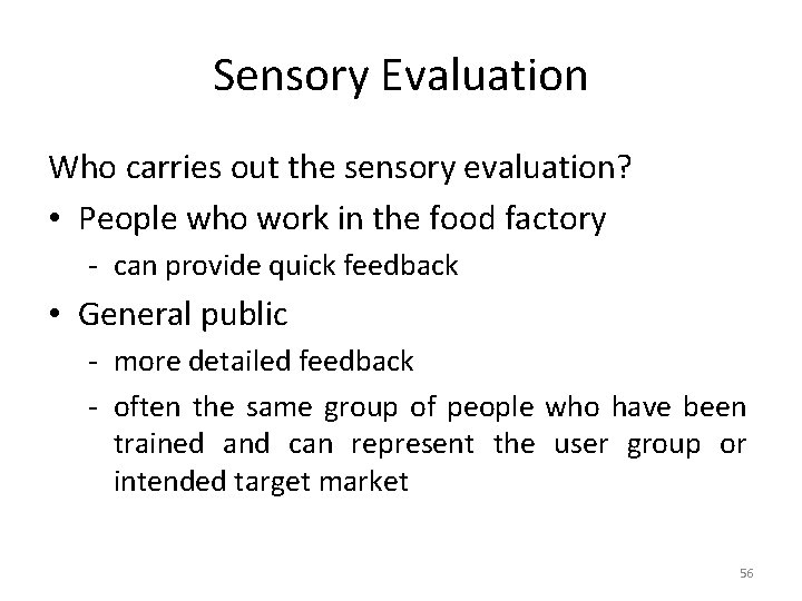 Sensory Evaluation Who carries out the sensory evaluation? • People who work in the