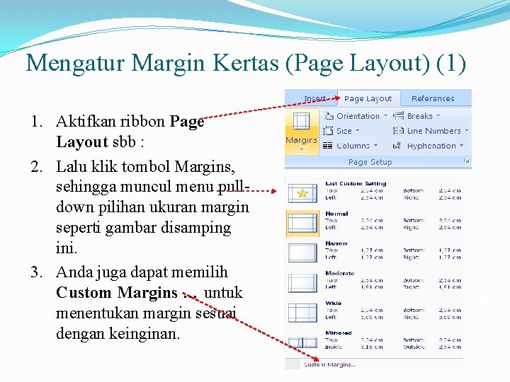 Mengatur Margin Kertas (Page Layout) (1) 1. Aktifkan ribbon Page Layout sbb : 2.