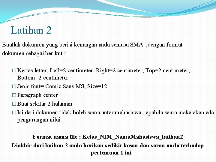 Latihan 2 Buatlah dokumen yang berisi kenangan anda semasa SMA , dengan format dokumen