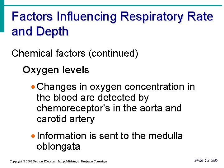 Factors Influencing Respiratory Rate and Depth Chemical factors (continued) Oxygen levels · Changes in