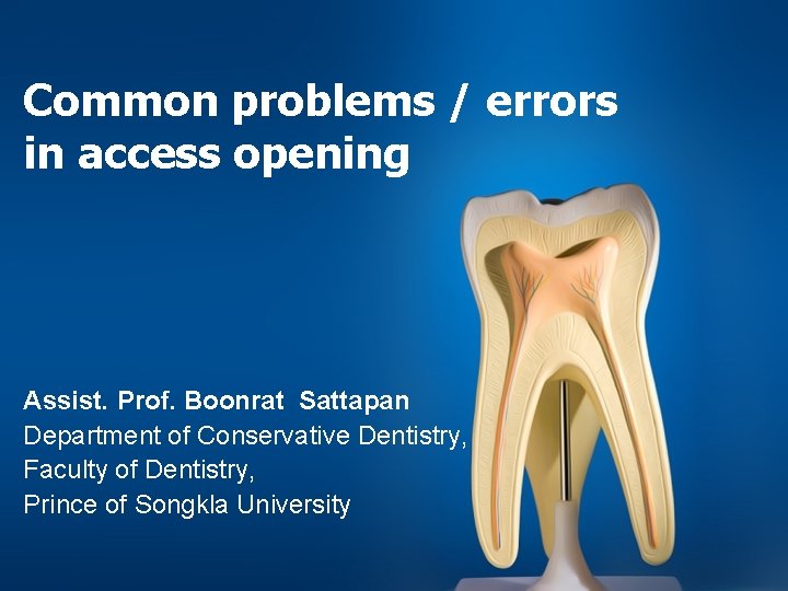 Common problems / errors in access opening Assist. Prof. Boonrat Sattapan Department of Conservative