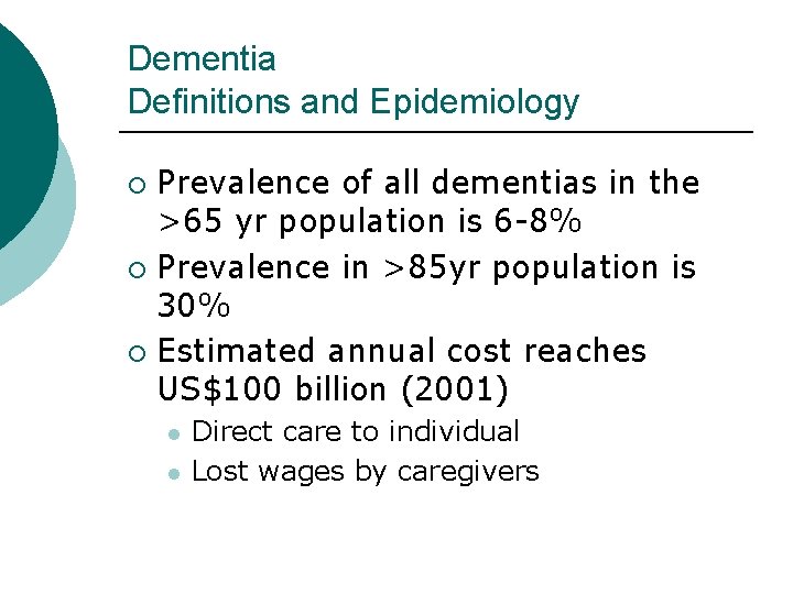 Dementia Definitions and Epidemiology Prevalence of all dementias in the >65 yr population is