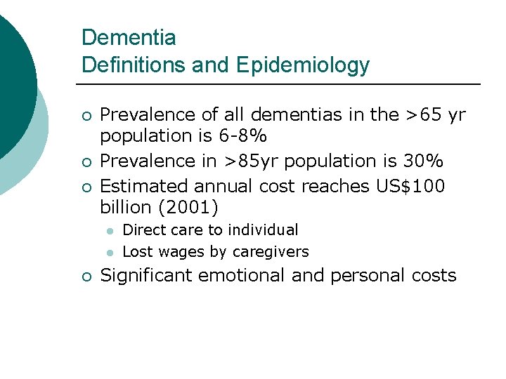 Dementia Definitions and Epidemiology ¡ ¡ ¡ Prevalence of all dementias in the >65