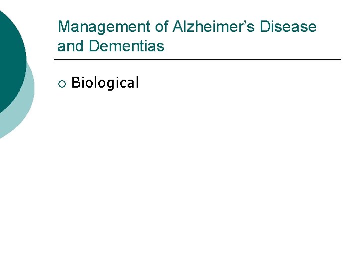 Management of Alzheimer’s Disease and Dementias ¡ Biological 